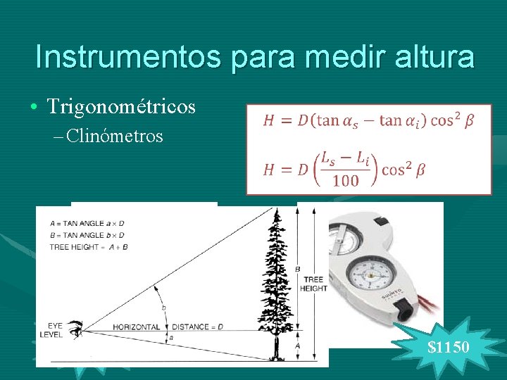 Instrumentos para medir altura • Trigonométricos – Clinómetros $800 $1150 