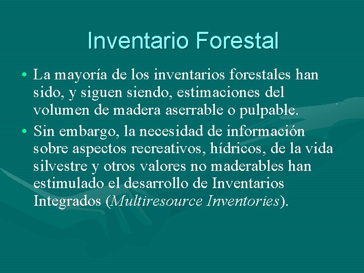 Inventario Forestal • La mayoría de los inventarios forestales han sido, y siguen siendo,