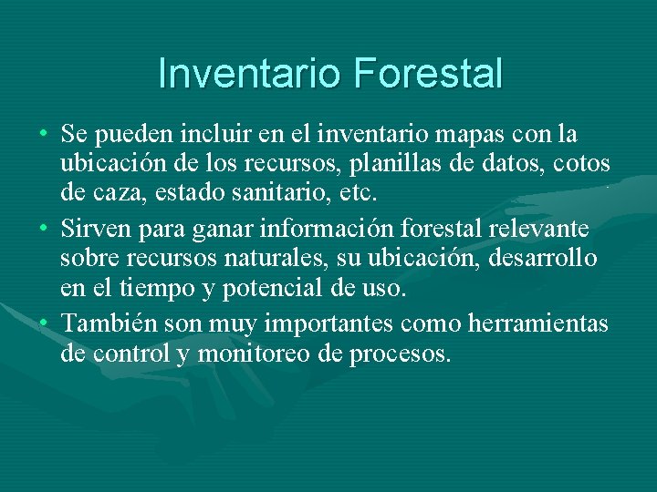 Inventario Forestal • Se pueden incluir en el inventario mapas con la ubicación de