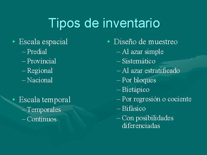 Tipos de inventario • Escala espacial – Predial – Provincial – Regional – Nacional