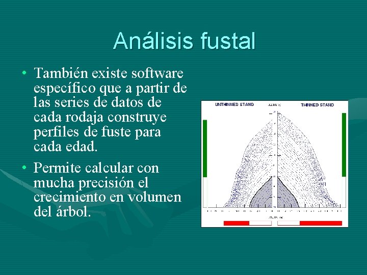 Análisis fustal • También existe software específico que a partir de las series de