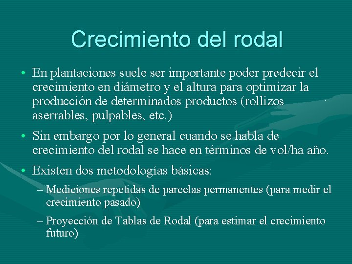 Crecimiento del rodal • En plantaciones suele ser importante poder predecir el crecimiento en