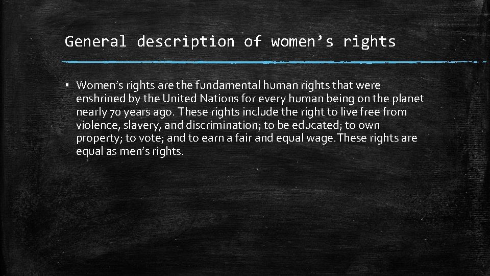 General description of women’s rights ▪ Women’s rights are the fundamental human rights that