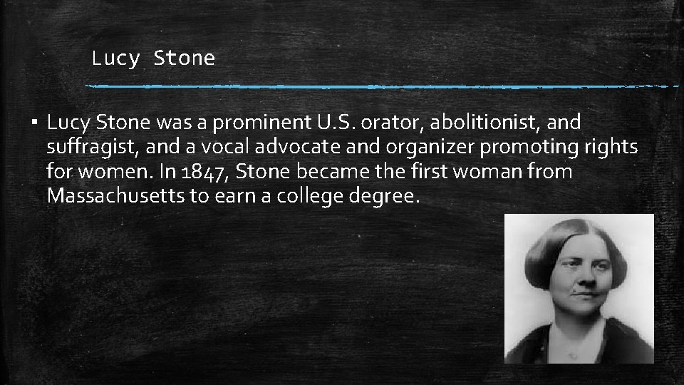 Lucy Stone ▪ Lucy Stone was a prominent U. S. orator, abolitionist, and suffragist,