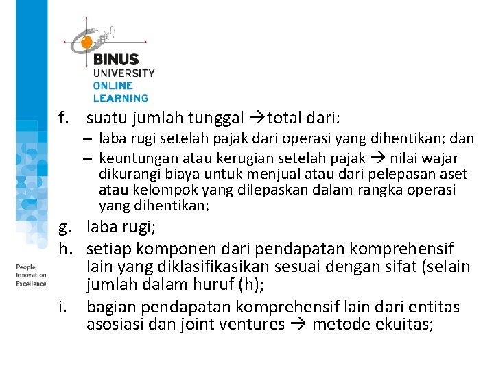 f. suatu jumlah tunggal total dari: – laba rugi setelah pajak dari operasi yang