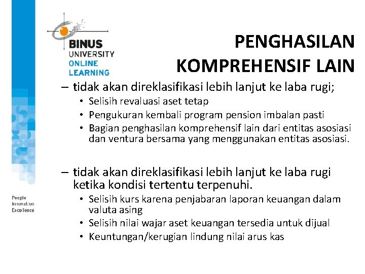 PENGHASILAN KOMPREHENSIF LAIN – tidak akan direklasifikasi lebih lanjut ke laba rugi; • Selisih