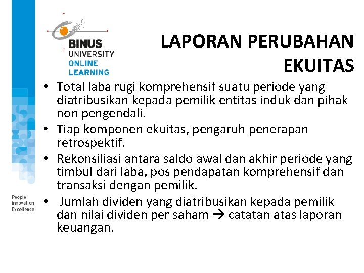 LAPORAN PERUBAHAN EKUITAS • Total laba rugi komprehensif suatu periode yang diatribusikan kepada pemilik