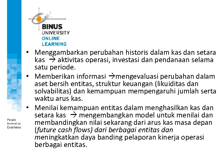  • Menggambarkan perubahan historis dalam kas dan setara kas aktivitas operasi, investasi dan