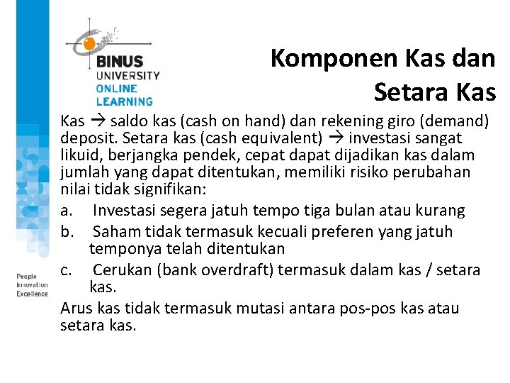 Komponen Kas dan Setara Kas saldo kas (cash on hand) dan rekening giro (demand)