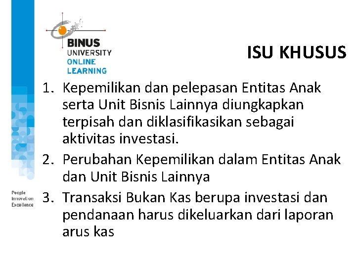 ISU KHUSUS 1. Kepemilikan dan pelepasan Entitas Anak serta Unit Bisnis Lainnya diungkapkan terpisah