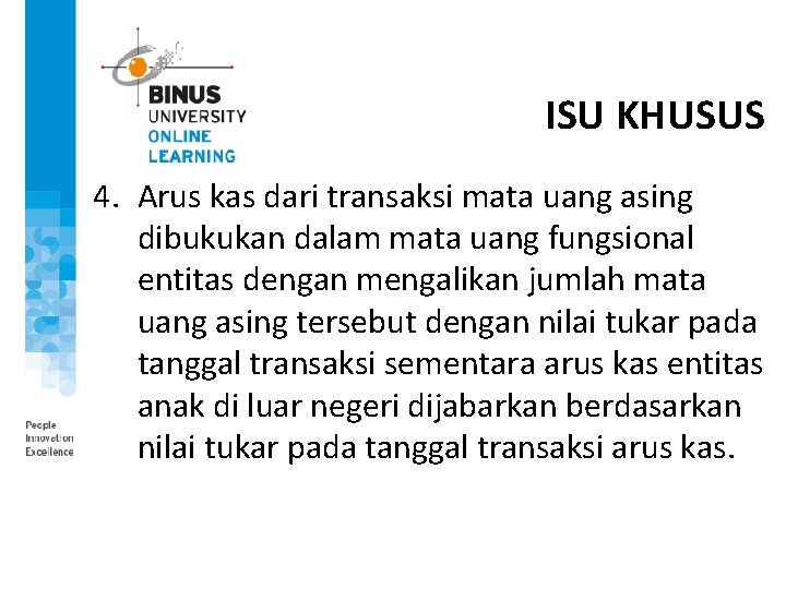 ISU KHUSUS 4. Arus kas dari transaksi mata uang asing dibukukan dalam mata uang