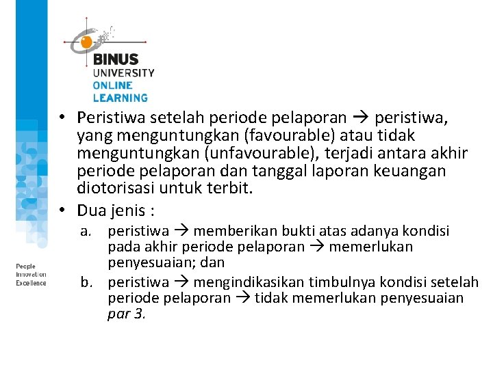  • Peristiwa setelah periode pelaporan peristiwa, yang menguntungkan (favourable) atau tidak menguntungkan (unfavourable),