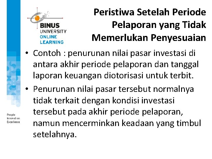 Peristiwa Setelah Periode Pelaporan yang Tidak Memerlukan Penyesuaian • Contoh : penurunan nilai pasar