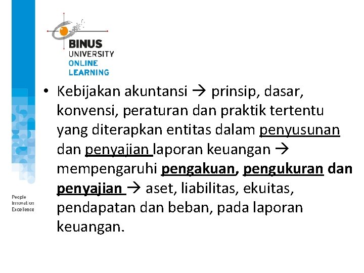  • Kebijakan akuntansi prinsip, dasar, konvensi, peraturan dan praktik tertentu yang diterapkan entitas