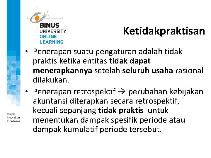 Ketidakpraktisan • Penerapan suatu pengaturan adalah tidak praktis ketika entitas tidak dapat menerapkannya setelah