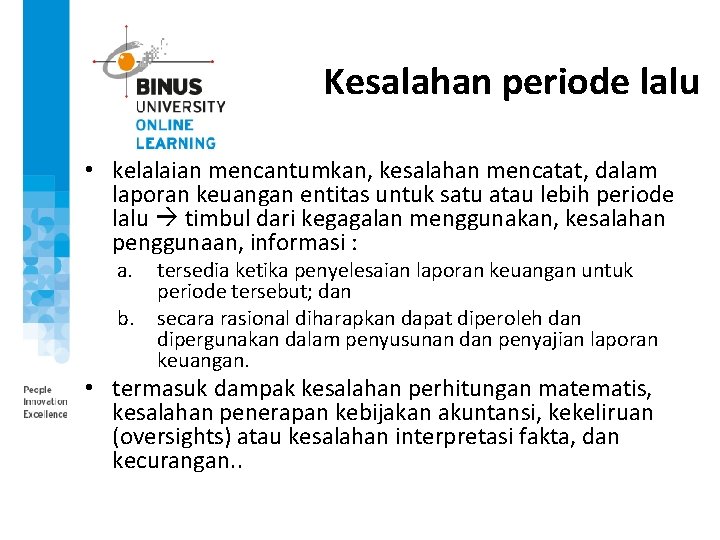 Kesalahan periode lalu • kelalaian mencantumkan, kesalahan mencatat, dalam laporan keuangan entitas untuk satu