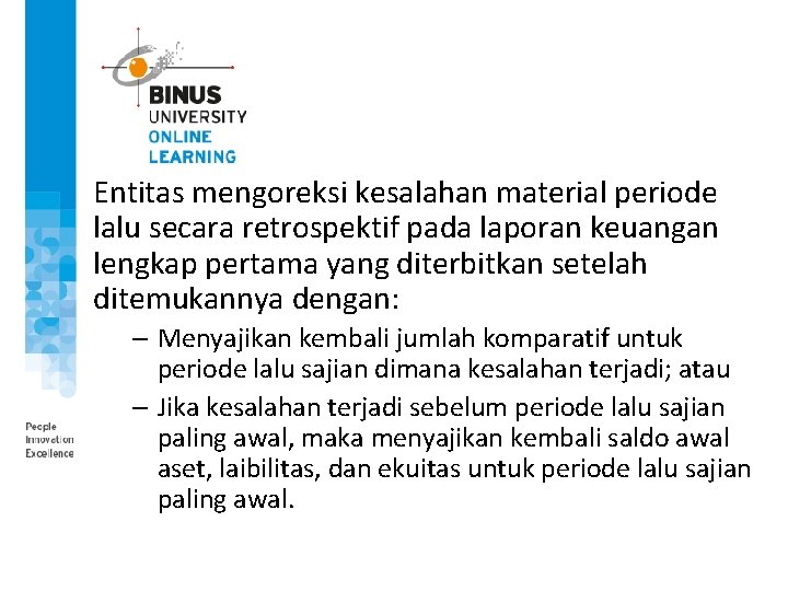 Entitas mengoreksi kesalahan material periode lalu secara retrospektif pada laporan keuangan lengkap pertama yang