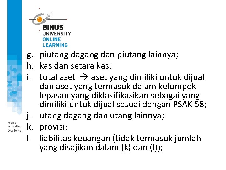 g. piutang dagang dan piutang lainnya; h. kas dan setara kas; i. total aset