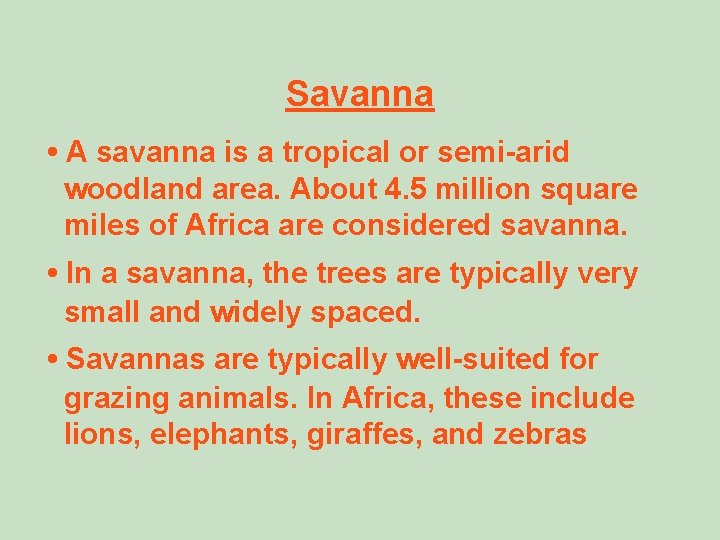 Savanna • A savanna is a tropical or semi-arid woodland area. About 4. 5