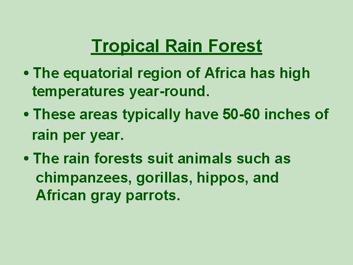 Tropical Rain Forest • The equatorial region of Africa has high temperatures year-round. • Tropical Rain Forest • The equatorial region of Africa has high temperatures year-round. •
