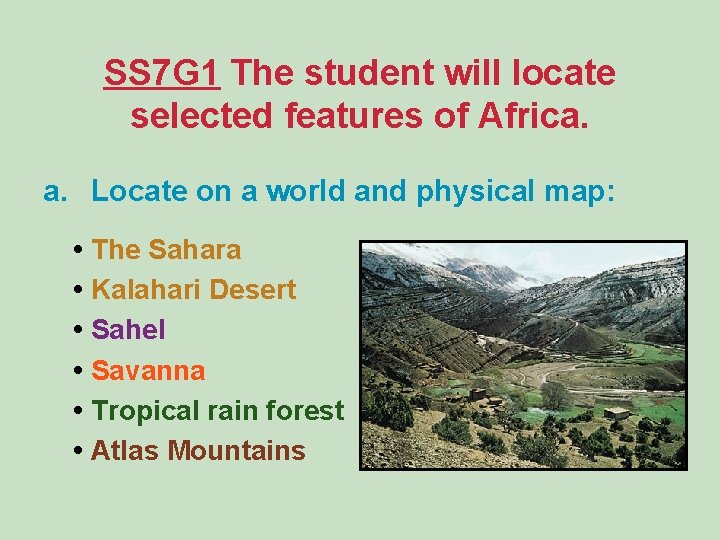 SS 7 G 1 The student will locate selected features of Africa. a. Locate