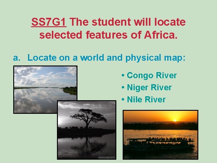 SS 7 G 1 The student will locate selected features of Africa. a. Locate SS 7 G 1 The student will locate selected features of Africa. a. Locate