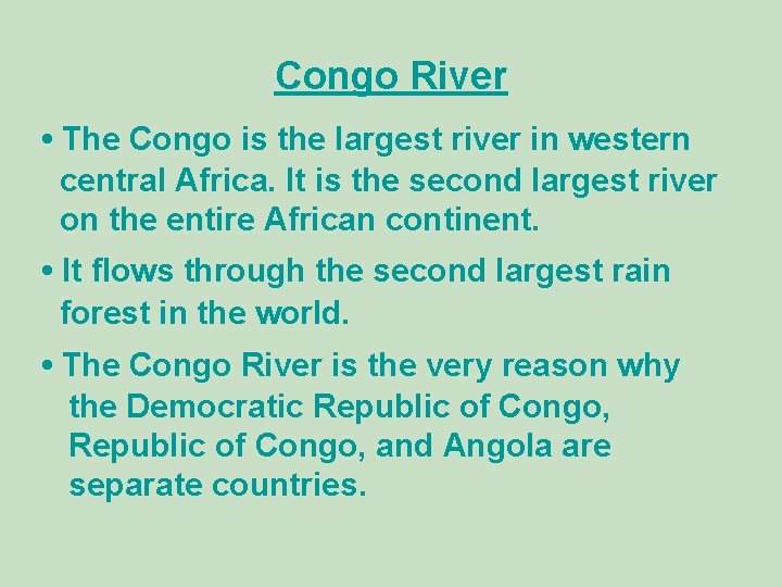 Congo River • The Congo is the largest river in western central Africa. It