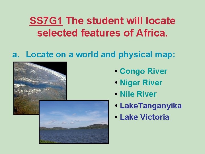 SS 7 G 1 The student will locate selected features of Africa. a. Locate SS 7 G 1 The student will locate selected features of Africa. a. Locate