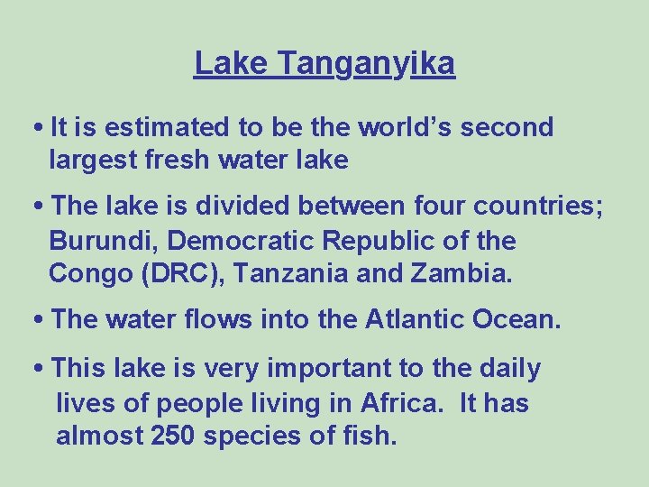 Lake Tanganyika • It is estimated to be the world’s second largest fresh water