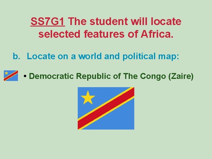 SS 7 G 1 The student will locate selected features of Africa. b. Locate