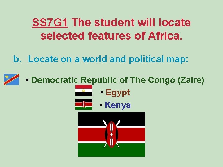 SS 7 G 1 The student will locate selected features of Africa. b. Locate