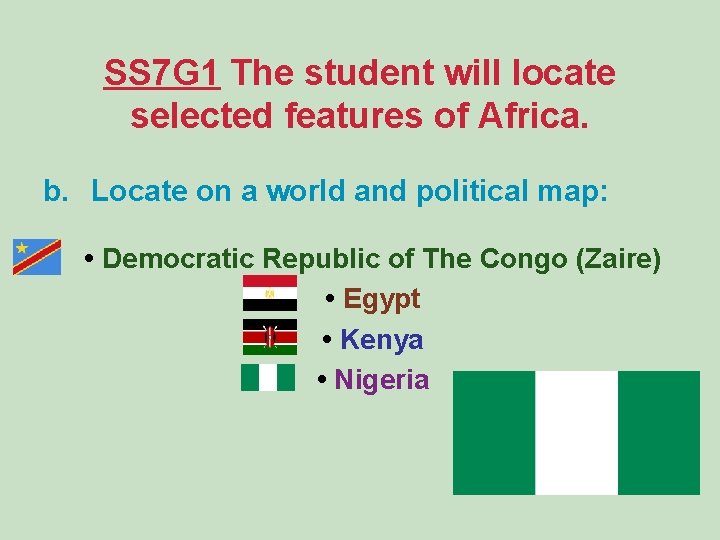 SS 7 G 1 The student will locate selected features of Africa. b. Locate