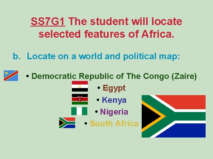 SS 7 G 1 The student will locate selected features of Africa. b. Locate