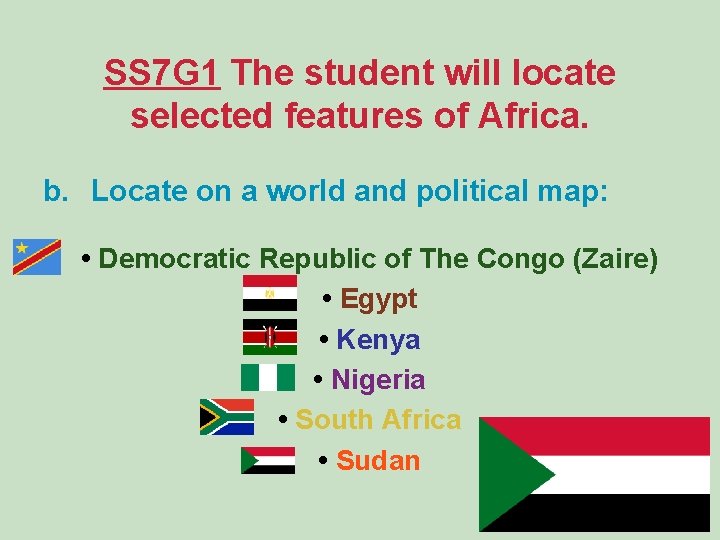 SS 7 G 1 The student will locate selected features of Africa. b. Locate