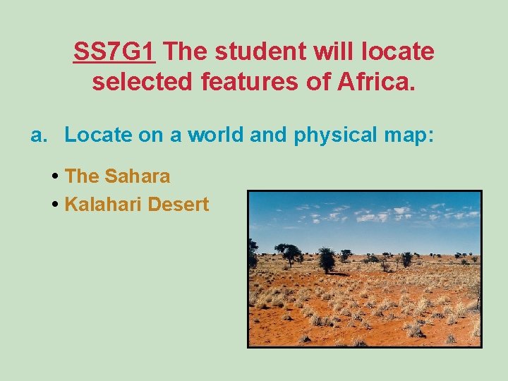 SS 7 G 1 The student will locate selected features of Africa. a. Locate