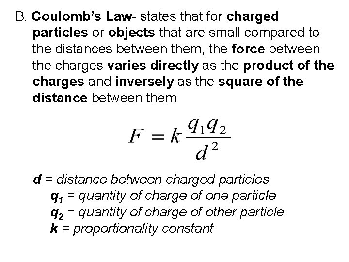 B. Coulomb’s Law- states that for charged particles or objects that are small compared