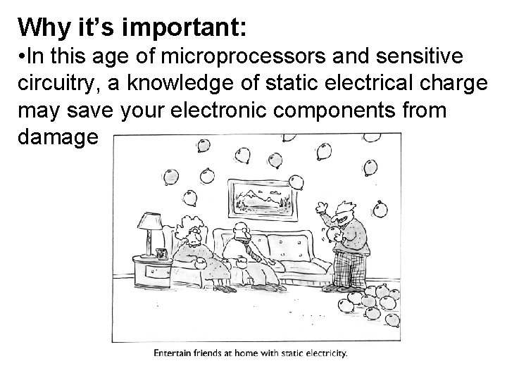 Why it’s important: • In this age of microprocessors and sensitive circuitry, a knowledge