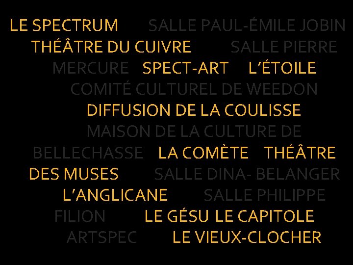 LE SPECTRUM SALLE PAUL-ÉMILE JOBIN THÉ TRE DU CUIVRE SALLE PIERRE MERCURE SPECT-ART L’ÉTOILE