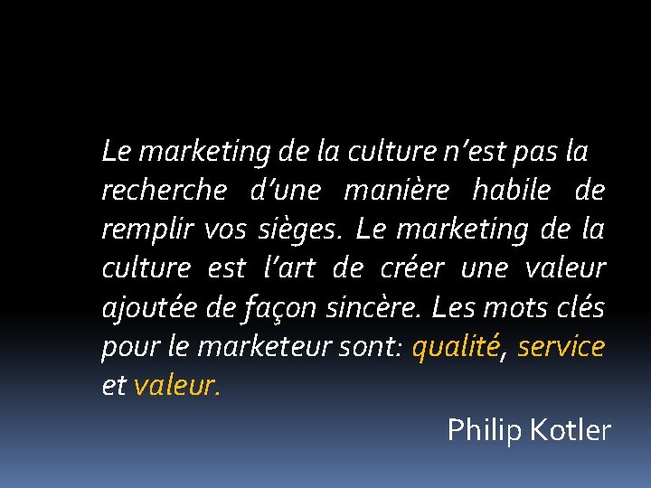 Le marketing de la culture n’est pas la recherche d’une manière habile de remplir