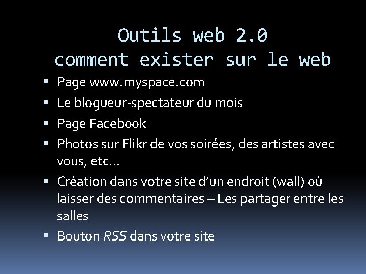 Outils web 2. 0 comment exister sur le web Page www. myspace. com Le