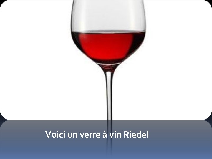  Voici un verre à vin Riedel 