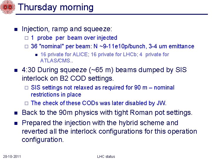 Thursday morning n Injection, ramp and squeeze: 1 probe per beam over injected ¨