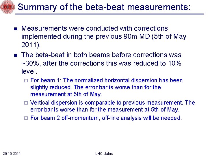 Summary of the beta-beat measurements: n n Measurements were conducted with corrections implemented during