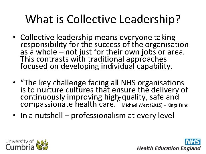 What is Collective Leadership? • Collective leadership means everyone taking responsibility for the success