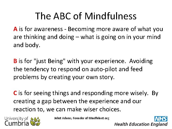 The ABC of Mindfulness A is for awareness - Becoming more aware of what