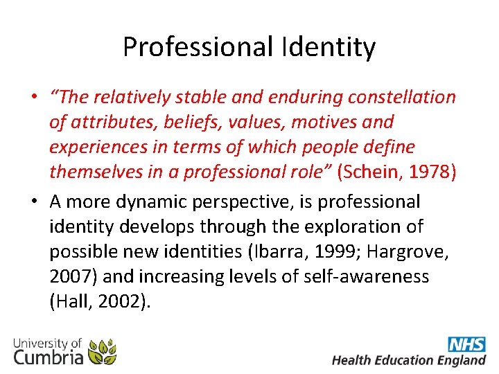 Professional Identity • “The relatively stable and enduring constellation of attributes, beliefs, values, motives