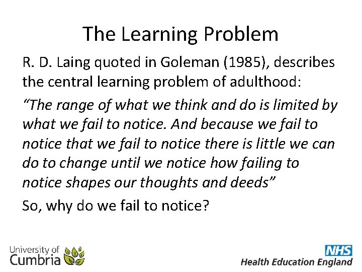 The Learning Problem R. D. Laing quoted in Goleman (1985), describes the central learning