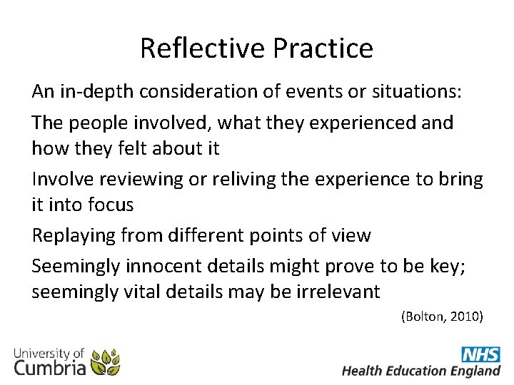 Reflective Practice An in-depth consideration of events or situations: The people involved, what they