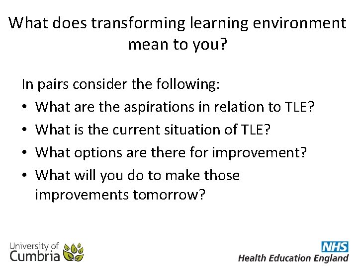 What does transforming learning environment mean to you? In pairs consider the following: •