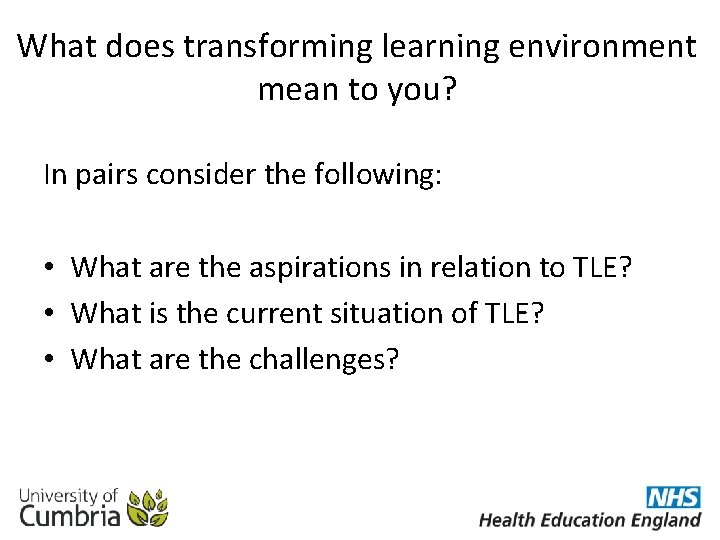 What does transforming learning environment mean to you? In pairs consider the following: •